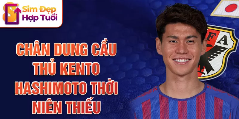 Chân dung cầu thủ Kento Hashimoto thời niên thiếu