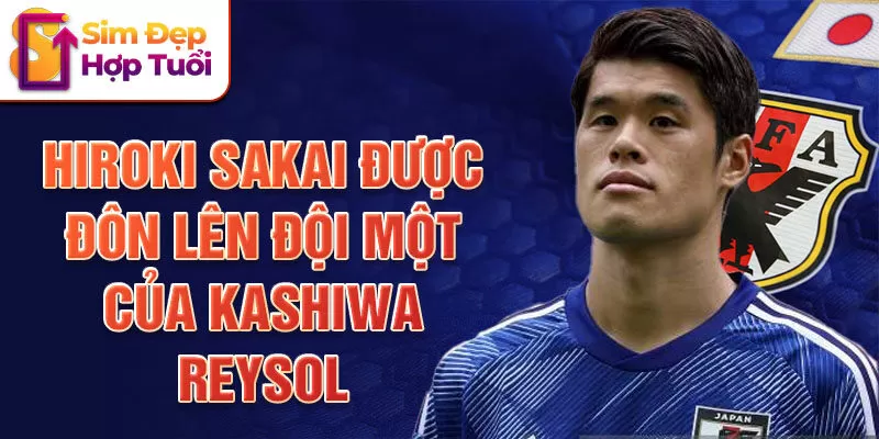 Hiroki Sakai được đôn lên đội một của Kashiwa Reysol