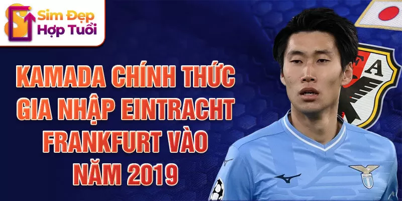 Kamada chính thức gia nhập Eintracht Frankfurt vào năm 2019