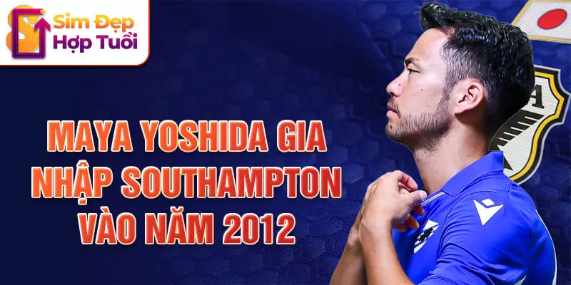 Maya Yoshida gia nhập Southampton vào năm 2012