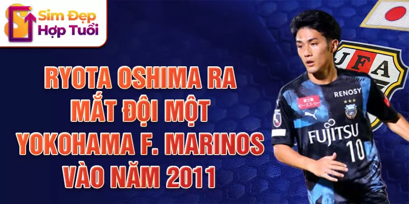 Ryota Oshima ra mắt đội một Yokohama F. Marinos vào năm 2011