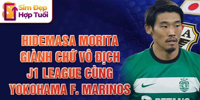 Hidemasa morita giành chứ vô địch j1 league cùng yokohama f. marinos 