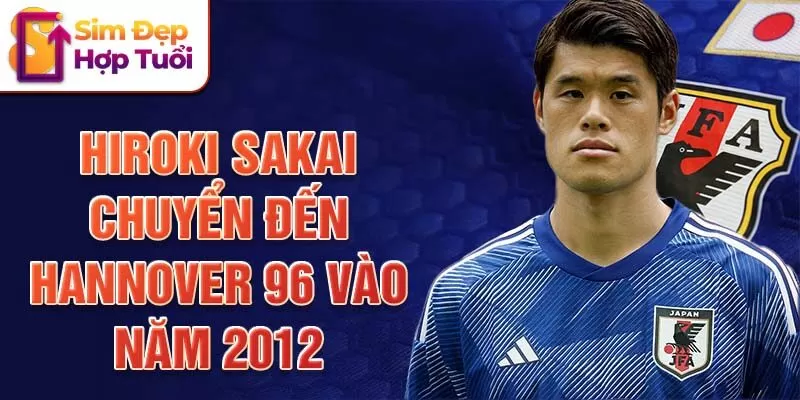 Hiroki Sakai chuyển đến Hannover 96 vào năm 2012