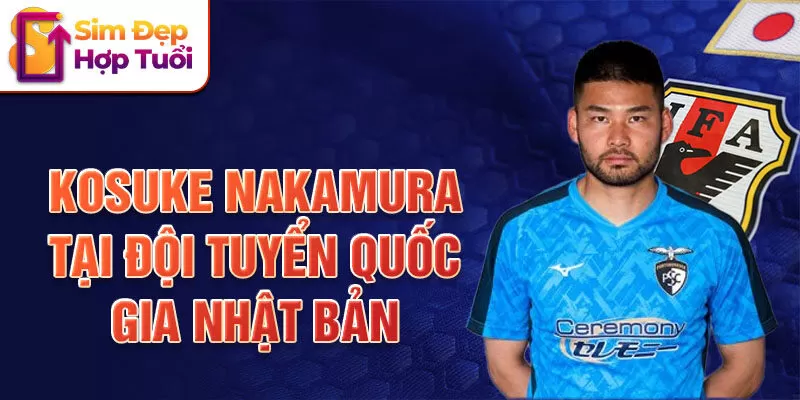 Kosuke Nakamura tại đội tuyển quốc gia Nhật Bản 