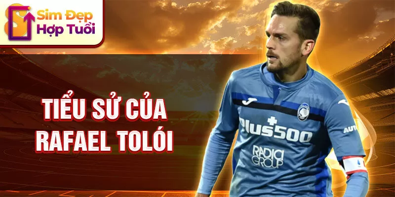 Tiểu sử của Rafael Tolói