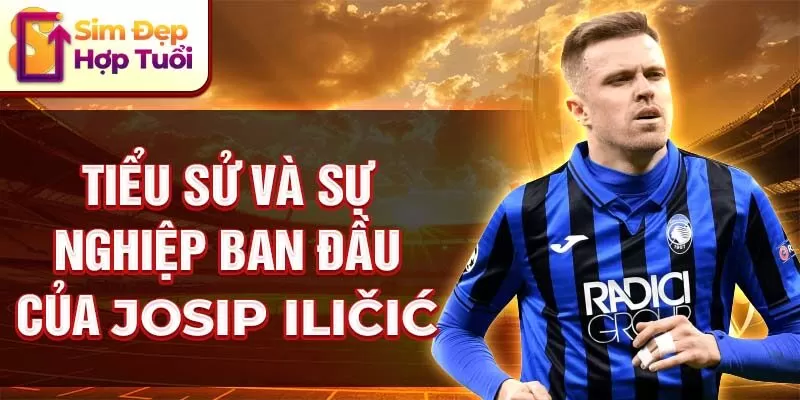 Tiểu sử và sự nghiệp ban đầu của josip iličić