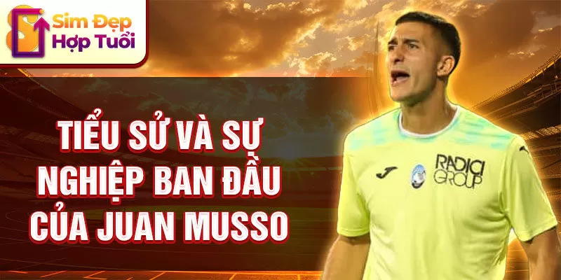 Tiểu sử và sự nghiệp ban đầu của juan musso