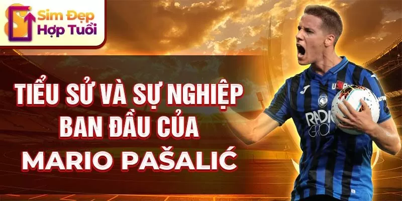 Tiểu sử và sự nghiệp ban đầu của mario pašalić