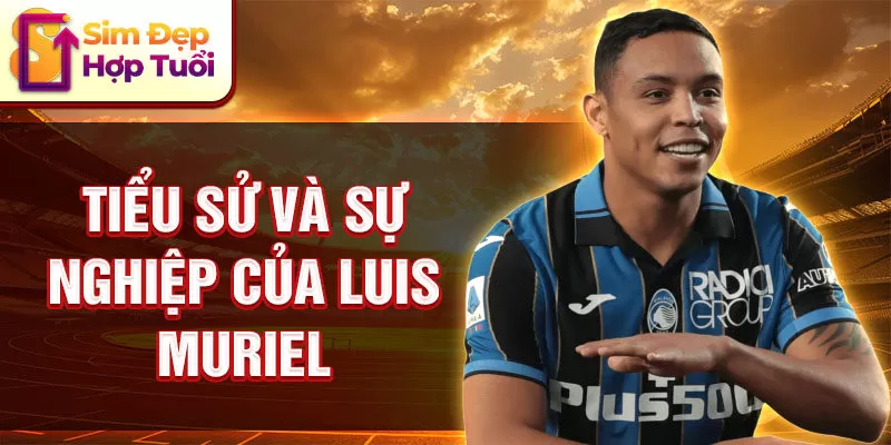 Tiểu sử và sự nghiệp của Luis Muriel