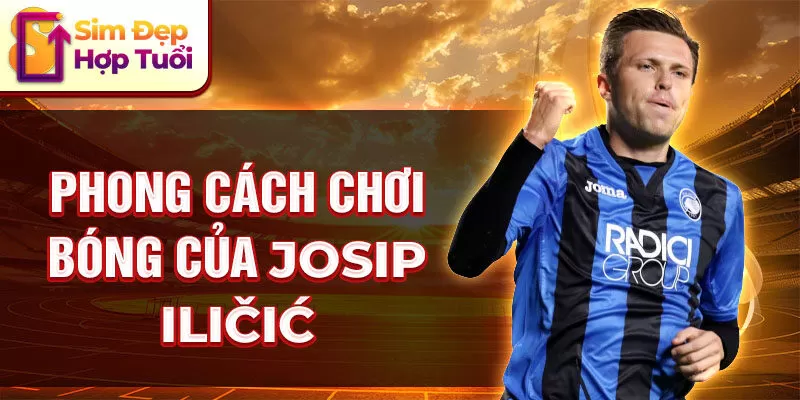 Phong cách chơi bóng của Josip Iličić