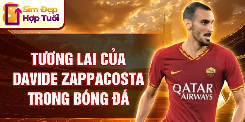 Tương lai của Davide Zappacosta trong bóng đá