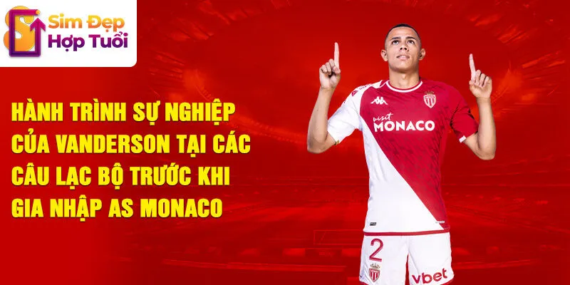 Hành trình sự nghiệp của vanderson tại các câu lạc bộ trước khi gia nhập as monaco