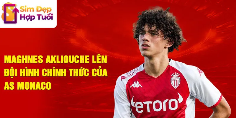 Maghnes akliouche lên đội hình chính thức của as monaco