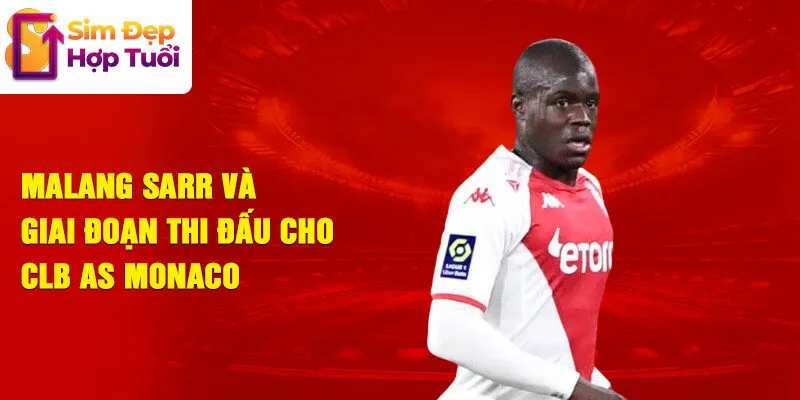 Malang sarr và giai đoạn thi đấu cho clb as monaco