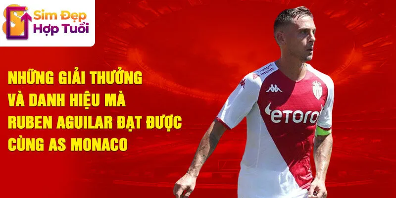 Những giải thưởng và danh hiệu mà ruben aguilar đạt được cùng as monaco