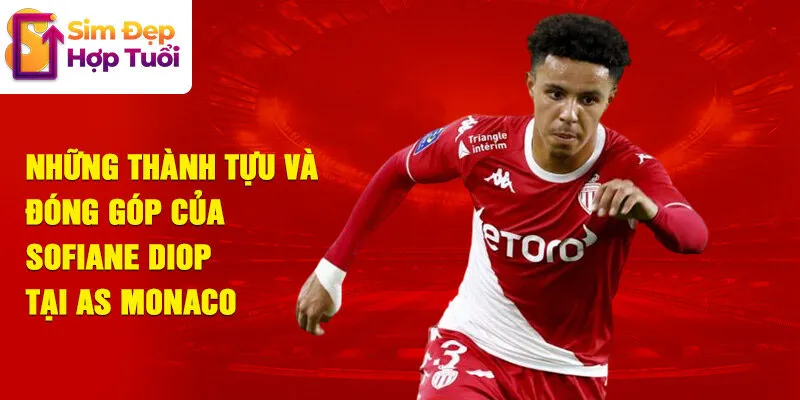 Những thành tựu và đóng góp của sofiane diop tại as monaco