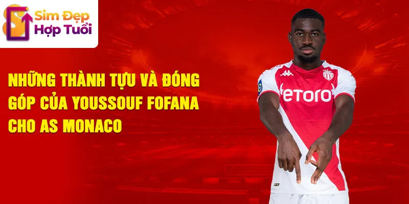 Những thành tựu và đóng góp của youssouf fofana cho as monaco