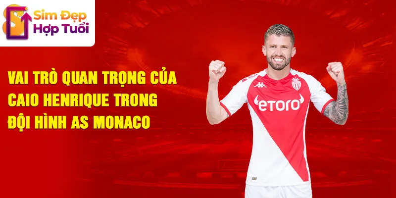 Vai trò quan trọng của caio henrique trong đội hình as monaco