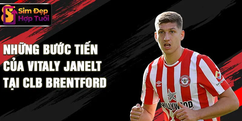 Những bước tiến của Vitaly Janelt tại CLB Brentford