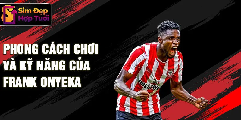 Phong cách chơi và kỹ năng của Frank Onyeka