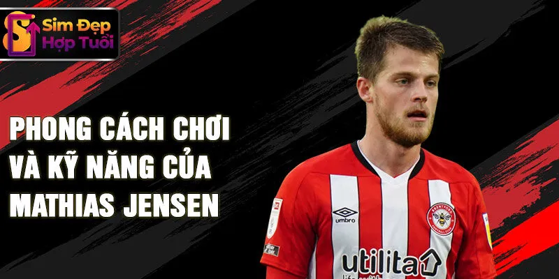 Phong cách chơi và kỹ năng của Mathias Jensen