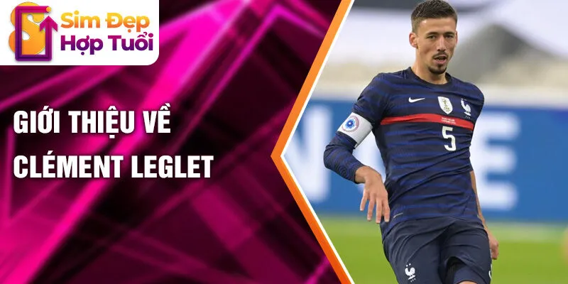 Giới thiệu về Clément Lenglet