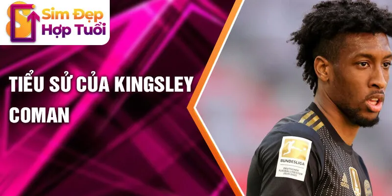 Tiểu sử của Kingsley Coman
