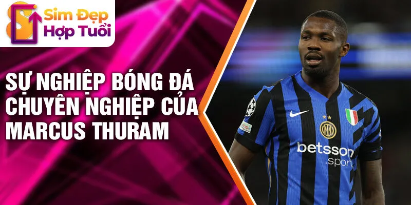 Sự nghiệp bóng đá chuyên nghiệp của Marcus Thuram