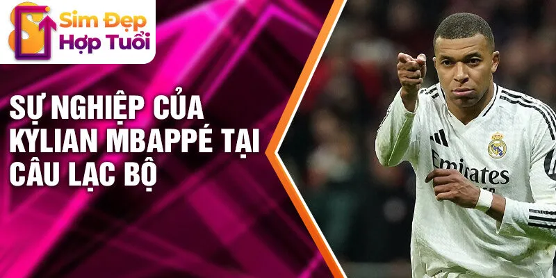 Sự nghiệp của Kylian Mbappé tại câu lạc bộ
