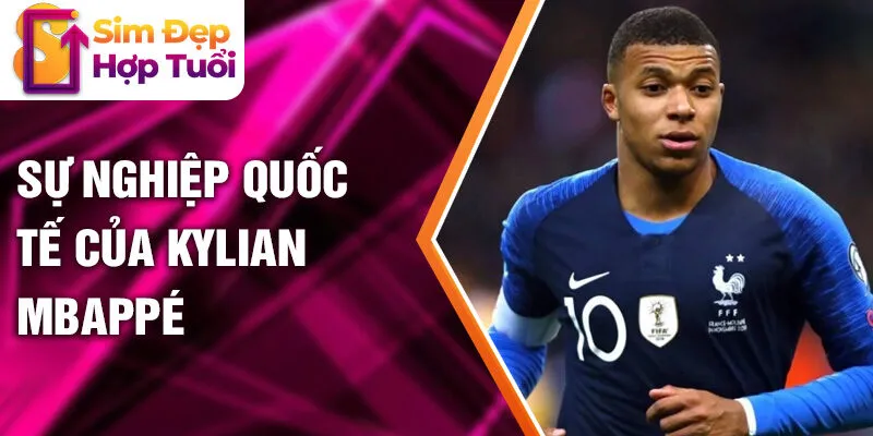 Sự nghiệp quốc tế của Kylian Mbappé