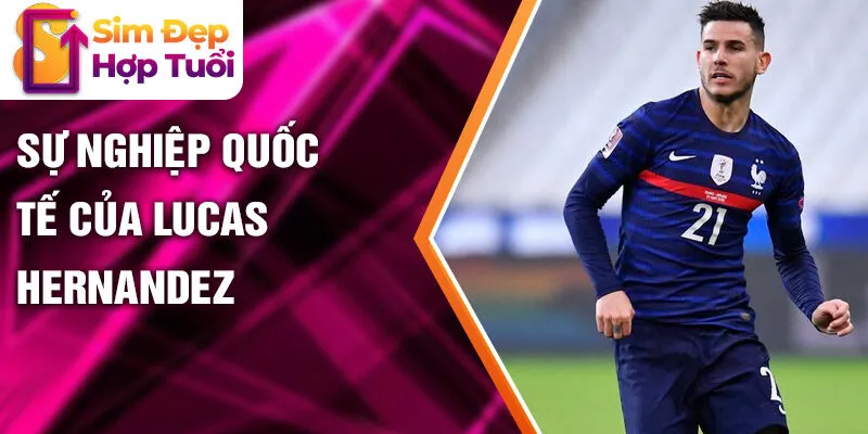 Sự nghiệp quốc tế của Lucas Hernandez
