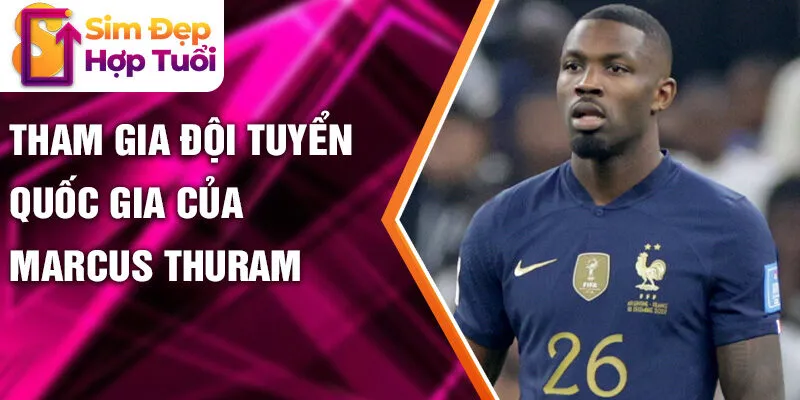 Tham gia đội tuyển quốc gia của Marcus Thuram