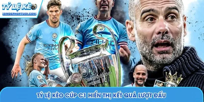 Tỷ Lệ Kèo Cúp C1 hiển thị kết quả lượt đấu