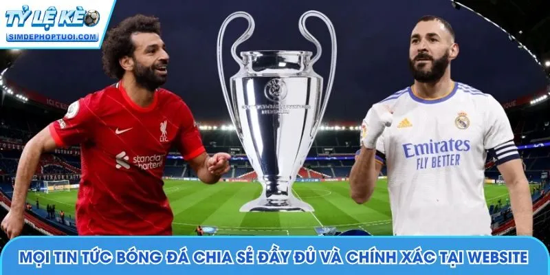 Cập nhật thông tin tại Tỷ Lệ Kèo Cúp C1 đúng nhất