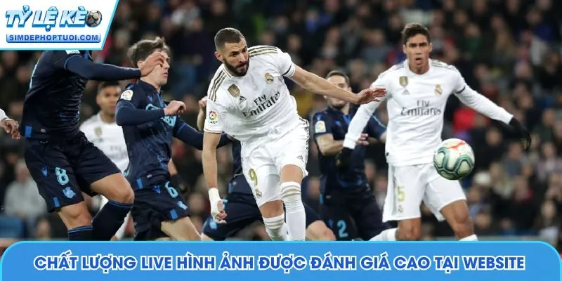 Chất lượng live hình ảnh được đánh giá cao tại website
