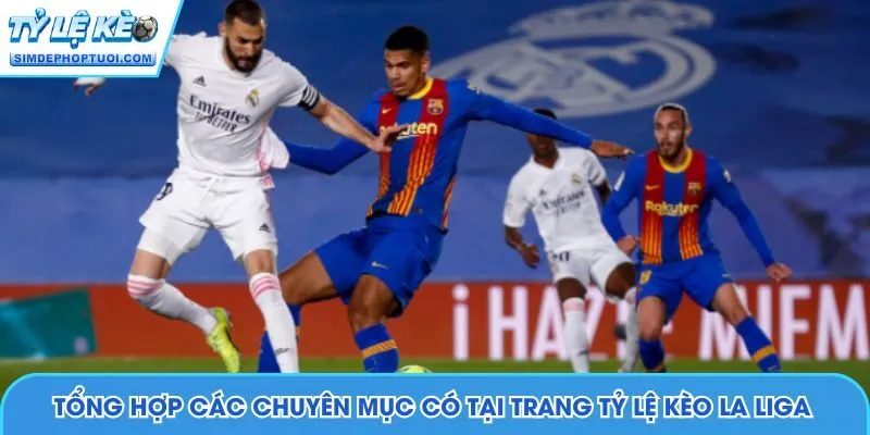 Tổng hợp các chuyên mục có tại trang Tỷ Lệ Kèo La Liga